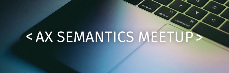 Event | Meetup AX Semantics | 21. April Event | Meetup AX Semantics | 21. April