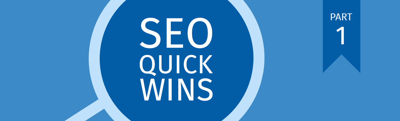 Top 5 SEO Quick-Wins | Part 1 Top 5 SEO Quick-Wins | Part 1