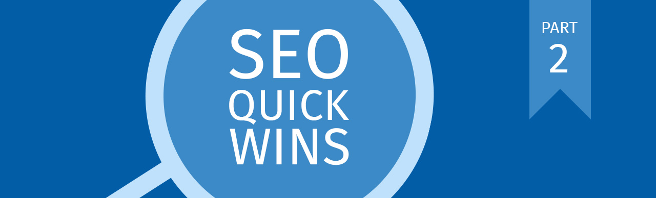 Top 5 SEO Quick-Wins | Part 2 Top 5 SEO Quick-Wins | Part 2